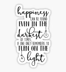 Happiness Can Even Be Found in the Darkest of Times Sticker