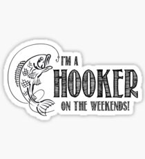 Hooker on the Weekend Sticker