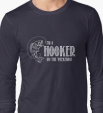 Hooker on the Weekend Long Sleeve T-Shirt