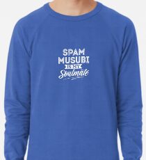Spam musubi is my soulmate Lightweight Sweatshirt