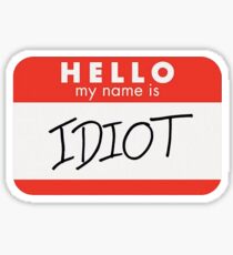 Hello My Name Is IDIOT Sticker