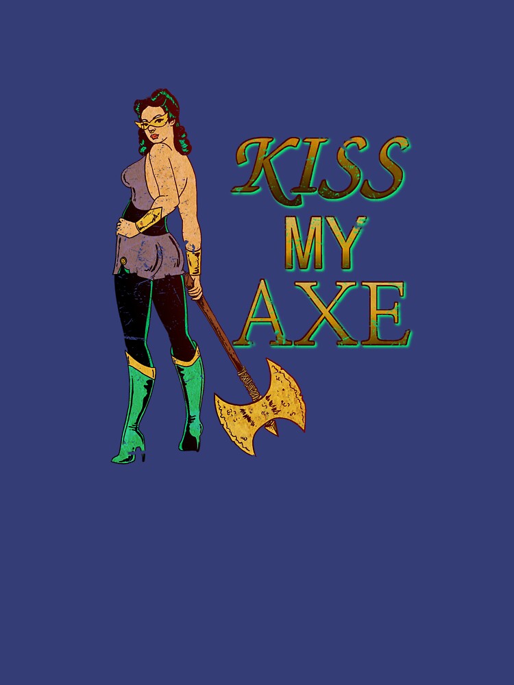 Kiss my axe by ObviouslyCloe
