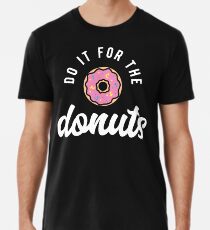 Tun Sie es für die Donuts Premium T-Shirt