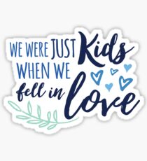 We Were Just Kids When We Fell in Love Sticker