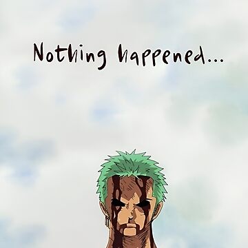 Zoro Nothing Happened Stickers for Sale