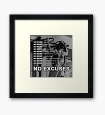 No More Excuses Framed Print