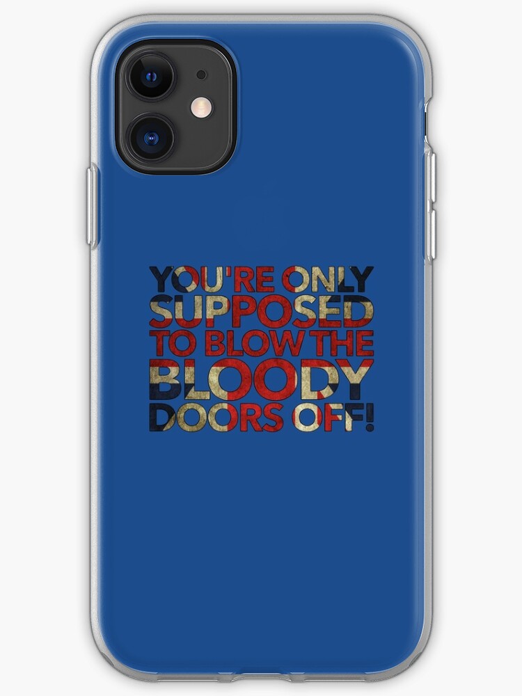 You Re Only Supposed To Blow The Bloody Doors Off Iphone Case