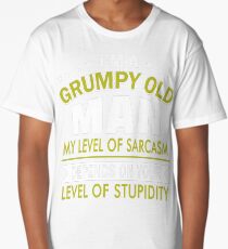 I'M A GRUMPY OLD MAN MY LEVEL OF SARCASM DEPENDS ON YOUR LEVEL OF STUPIDITY Long T-Shirt
