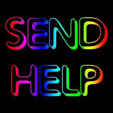 Send help