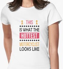 Motorcycling Motorcyclist Birthday Hottest Looks Like Women's Fitted T-Shirt