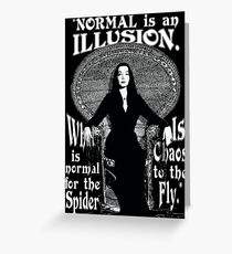 Morticia Addams-"Normal Is An Illusion..." Greeting Card