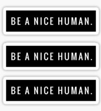 BE A NICE HUMAN. Sticker