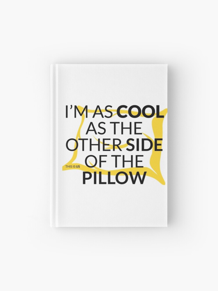 Cool Side Of Pillow This Is Us Hardcover Journal