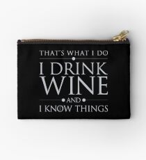That's What I Do I Drink Wine and I Know Things Zipper Pouch