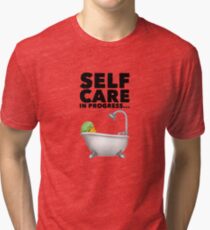 Self-Care in Progress T-shirt Tri-blend T-Shirt