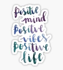 Postive mind, Positive vibes, Positive life Sticker