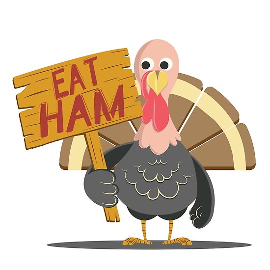 "Turkey Says Eat Ham" Poster by WhipLeen Redbubble