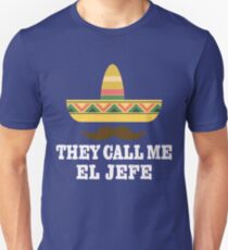 They Call Me EL Jefe Unisex T-Shirt
