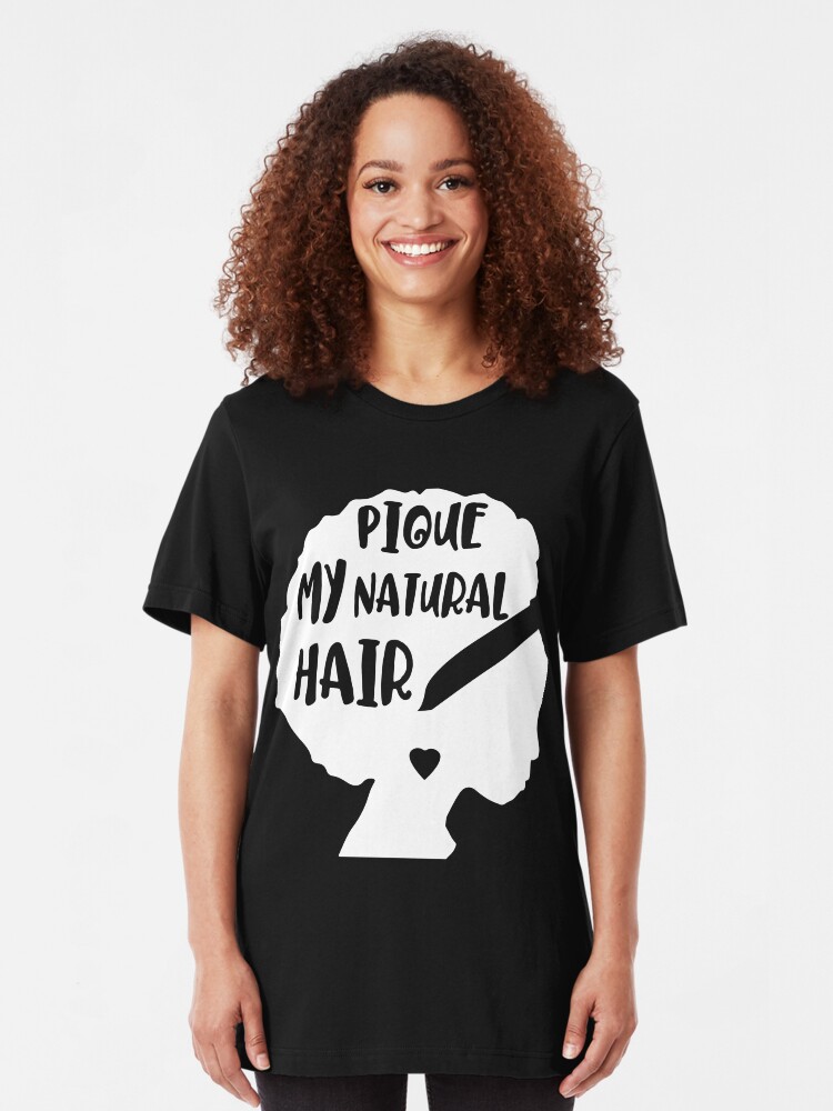 Pique My Natural Hair T Shirt Funny Afro Centric Curly Hairdo
