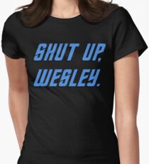 Shut up, Wesley. Women's Fitted T-Shirt