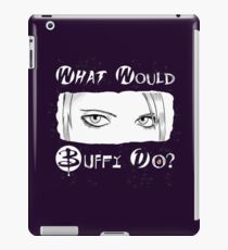 What would Buffy do? iPad Case/Skin