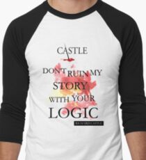 Castle "Don't Ruin My Story With Your Logic" Men's Baseball ¾ T-Shirt