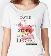 Castle "Don't Ruin My Story With Your Logic" Women's Relaxed Fit T-Shirt