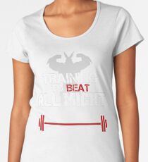 TRAINING TO BEAT ALL MIGHT Women's Premium T-Shirt