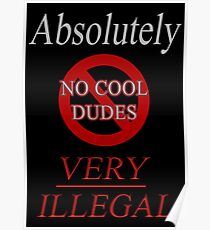 ABSOLUT KEINE COOL DUDES SEHR ILLEGAL Poster