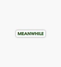 Meanwhile Sticker