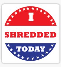 I Shredded Today Sticker
