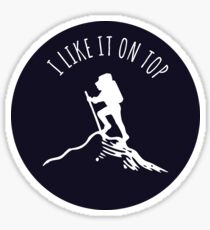 I Like It On Top - Hiking & Mountain Climbing Pride Sticker