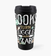 Books turn Muggles into Wizards Travel Mug