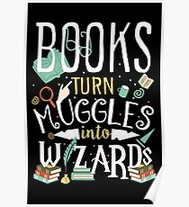 Books turn Muggles into Wizards Poster