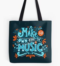 Make your own kind of music Tote Bag