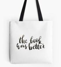 The book was better Tote Bag