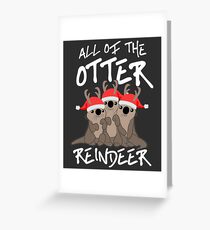 All of the Otter Reindeer Greeting Card