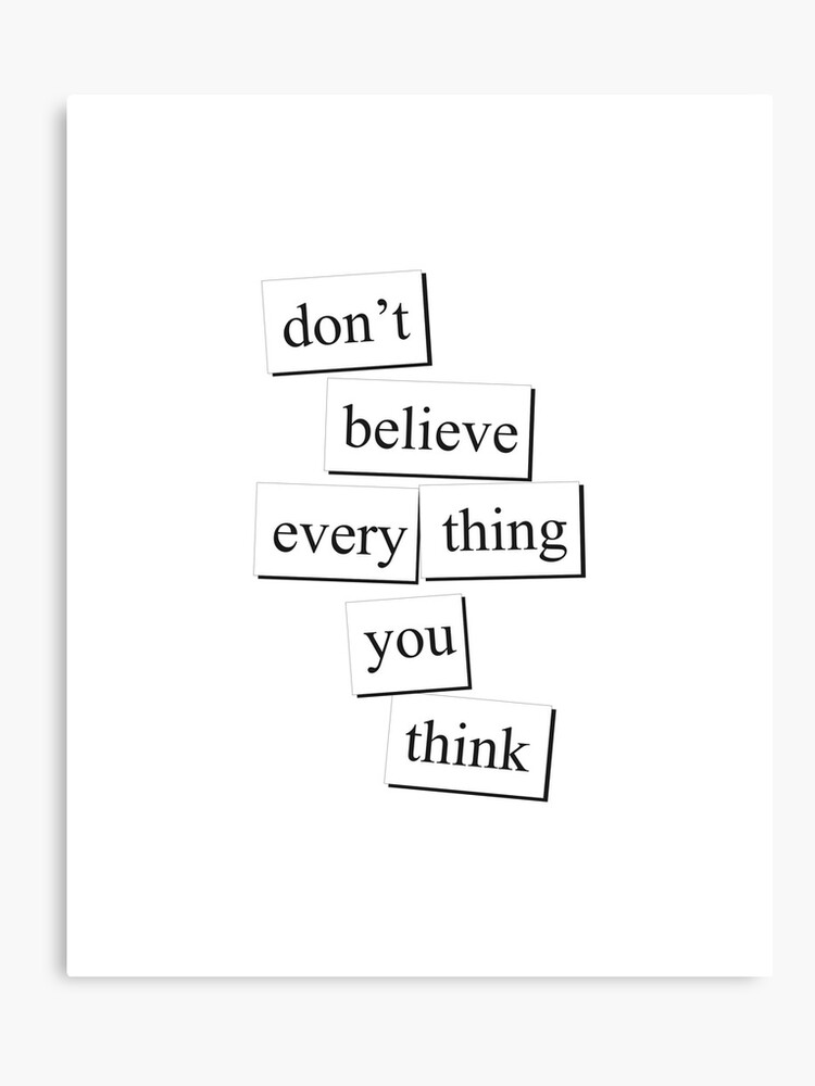 Image result for don't believe everything you think
