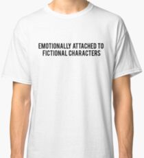 Camiseta clásica Emocionalmente apegado a personajes de ficción