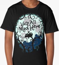We're All Mad Here. Long T-Shirt