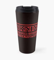 Morning Are For Coffee and Contemplation Travel Mug
