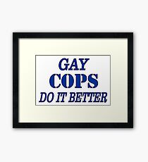 GAY COPS DO IT BETTER from Bent Sentiments Framed Print
