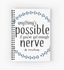 Anythings Possible if Youve Got Enough Nerve Spiral Notebook
