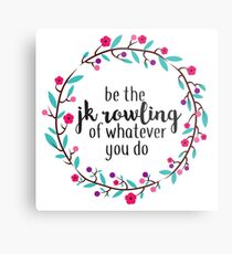 Be the JK Rowling of Whatever You Do Metal Print
