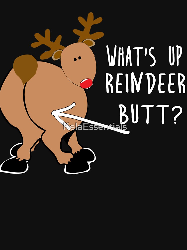 What S Up Reindeer Butt Funny Christmas Tshirt Hoodie T Pullover Hoodie By Kelaessentials