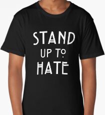 Stand Up To Hate and Racism Long T-Shirt