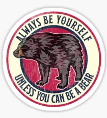 Always Be Yourself Cute Bear, Love Alaska Sticker