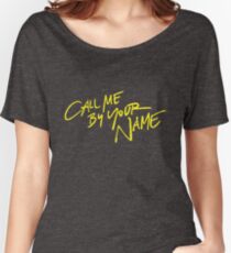 Call me by your name Women's Relaxed Fit T-Shirt