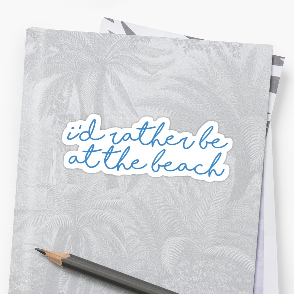 I D Rather Be At The Beach Sticker Sticker By Lmkdesigns Redbubble