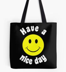 HAVE A NICE A DAY Tote Bag